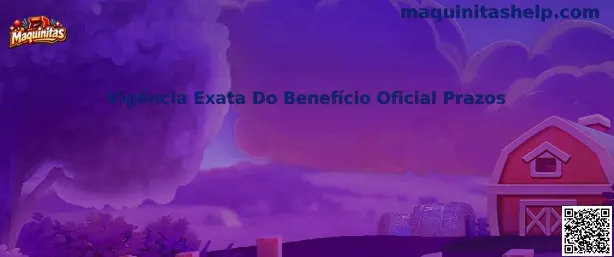 Vigencia exacta del beneficio oficial prazos en maquinitas