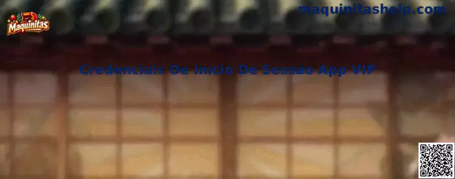 Credenciais De Início De Sessão App VIP