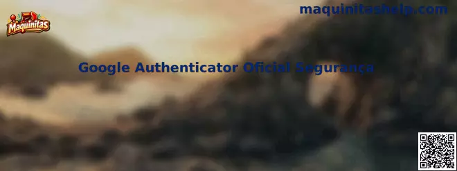 Google Authenticator Oficial Segurança en Maquinitas