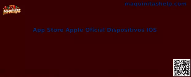 App Store Apple Oficial Dispositivos IOS Maquinitas