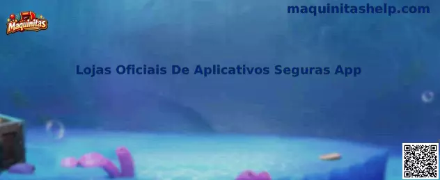 Lojas Oficiais De Aplicativos Seguras App en Maquinitas