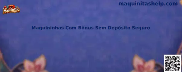 Maquininhas Com Bônus Sem Depósito Seguro