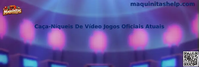 Caça-Níqueis De Vídeo Jogos Oficiais Atuais