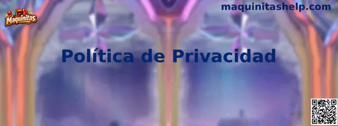 Política de privacidad y protección de datos de Maquinitas